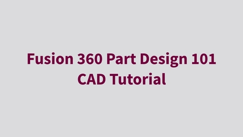 Thumbnail for entry Fusion 360 Part Design 101 - CAD Tutorial