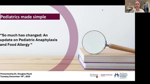 Thumbnail for So much has changed: An update on Pediatric Anaphylaxis and Food Allergy | Dr. Douglas Mack | December 16, 2025