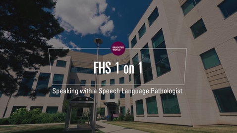 Thumbnail for entry FHS 1 on 1 - Speaking to a Speech Language Pathologist