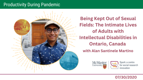 Thumbnail for entry Being Kept Out of Sexual Fields: The Intimate Lives of Adults with Intellectual Disabilities in Ontario, Canada with Alan Santinele Martino