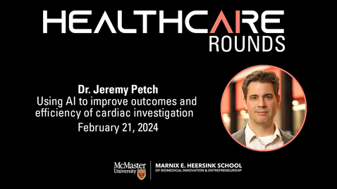 Thumbnail for entry AI in Healthcare Rounds with Dr. Jeremy Petch - February 21, 2024