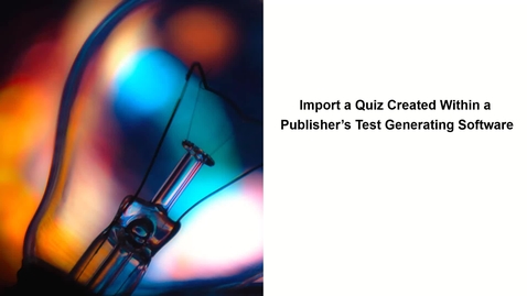 Thumbnail for entry Import Quiz from Publisher's Test Generating Software