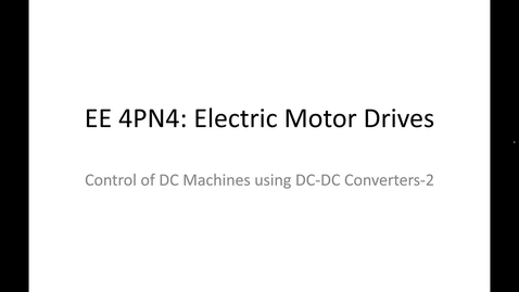 Thumbnail for entry 18_Control of DC Machines using DC-DC converters2_Part1