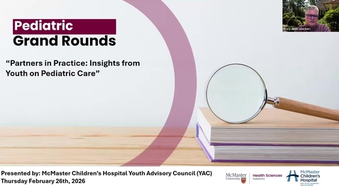 Thumbnail for Partners in Practice: Insights from Youth on Pediatric Care | McMaster Children’s Hospital Youth Advisory Council (YAC) | March 5, 2026