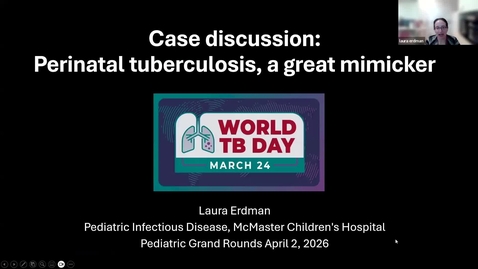 Thumbnail for 2026 Dr. Anthony KC Chan Rising Research Star Award Recipient - Dr. Laura Erdman | Case discussion: Perinatal tuberculosis, a great mimicker | April 2, 2026