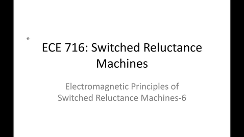Thumbnail for 02_ECE716_Electromagnetic Principles of SRM_06