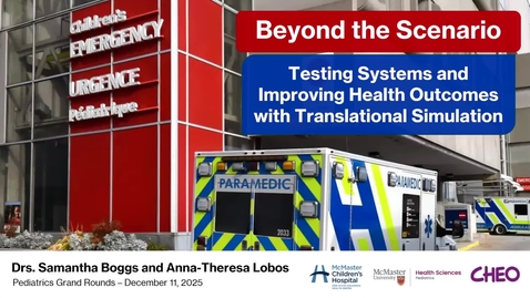 Thumbnail for Beyond the Scenario: Testing Systems and Improving Health Outcomes with Translational Simulation | Dr. Samantha Boggs &amp; Dr. Anna-Theresa Lobos | December 11, 2025