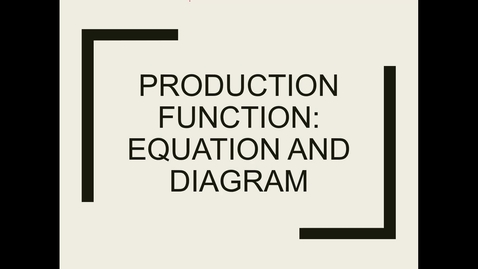 Thumbnail for 7 production functin equation and diagram
