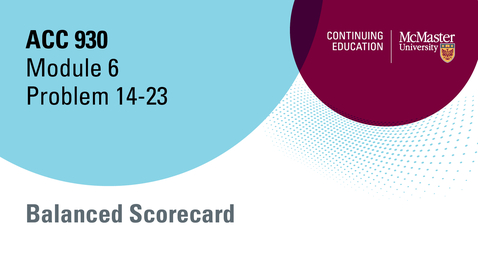 Thumbnail for Module 6 Balanced Scorecard Problem 14-23.mp4