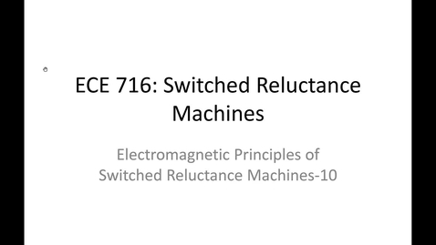 Thumbnail for 02_ECE716_Electromagnetic Principles of SRM_10