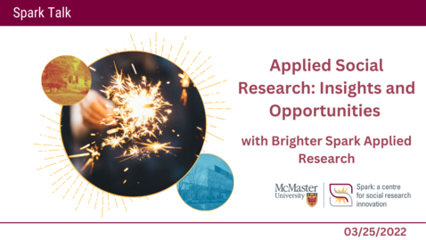 Thumbnail for entry Applied Social Research: Insights and Opportunities with Brighter Spark Applied Research – Spark Talks