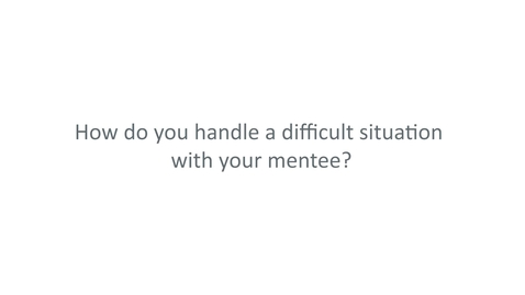 Thumbnail for How to Handle a Difficult Situation With Your Mentee