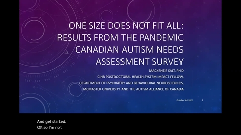 Thumbnail for entry One Size Does Not Fit All: Results from the Pandemic Canadian Autism Needs Assessment Survey | Dr. Mackenzie Salt | October 3, 2022
