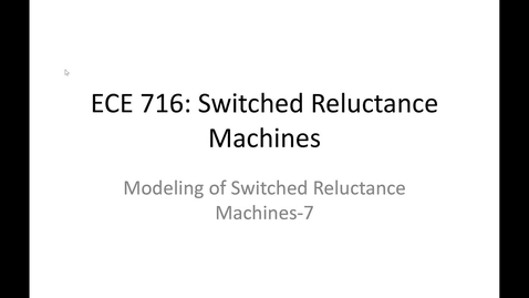 Thumbnail for 05_ECE716_Modeling of SRM_07