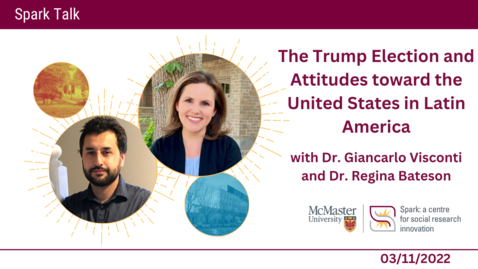 Thumbnail for entry The Trump Election and Attitudes toward the United States in Latin America with Dr. Giancarlo Visconti and Dr. Regina Bateson – Spark Talks