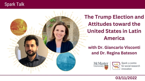 Thumbnail for The Trump Election and Attitudes toward the United States in Latin America with Dr. Giancarlo Visconti and Dr. Regina Bateson – Spark Talks