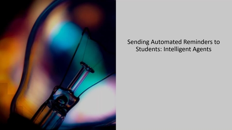 Thumbnail for Sending Automated Reminders to Students: Intelligent Agents