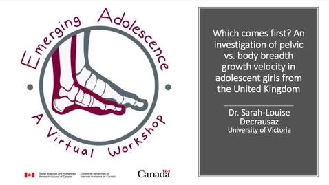 Thumbnail for Which comes first An investigation of pelvic vs. body breadth growth velocity in adolescent girls from the United Kingdom, Dr. Sarah-Louise Decrausaz