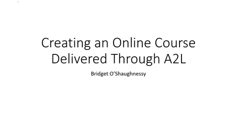 Thumbnail for Creating an Online Course Delivered though A2L
