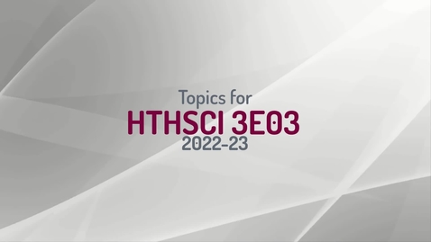 Thumbnail for HTHSCI 3E03 Topics for 2022-23
