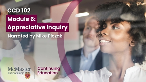 Thumbnail for Module 6 - Appreciative Inquiry