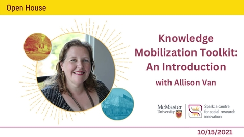 Thumbnail for entry Knowledge Mobilization Toolkit: An Introduction with Allison Van – Open House Fall 2021