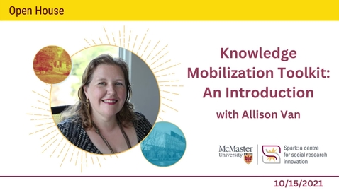 Thumbnail for Knowledge Mobilization Toolkit: An Introduction with Allison Van – Open House Fall 2021