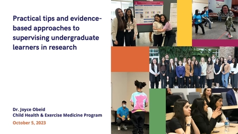 Thumbnail for entry Practical tips and evidence-based approaches to supervising undergraduate learners in research | Dr. Joyce Obeid | October 5, 2023