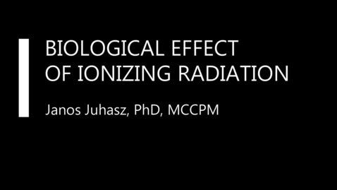Thumbnail for Biological Effects of Ionizing Radiation