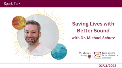 Thumbnail for entry Saving Lives with Better Sound with Dr. Michael Schutz – Spark Talks