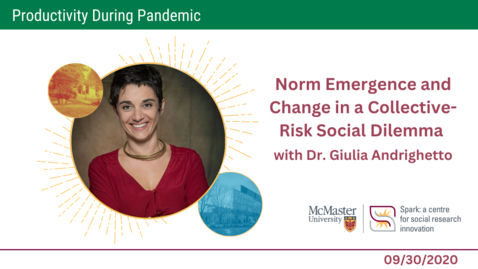 Thumbnail for entry Norm Emergence and Change in a Collective-Risk Social Dilemma with Dr. Giulia Andrighetto – Productivity During Pandemic