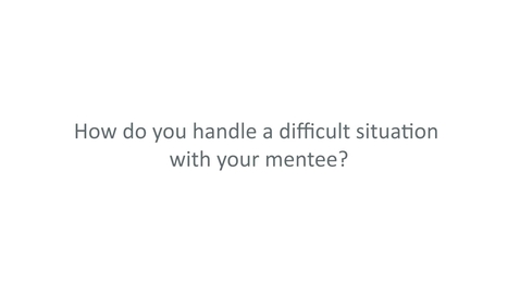 Thumbnail for How to Handle a Difficult Situation With Your Mentee