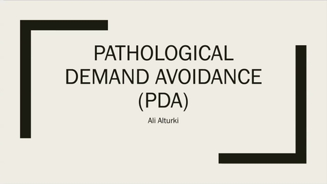 Thumbnail for Pathological Demand Avoidance (PDA) | Dr. Ali Alturki | November 21, 2022