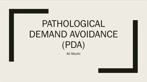 Thumbnail for entry Pathological Demand Avoidance (PDA) | Dr. Ali Alturki | November 21, 2022