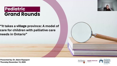 Thumbnail for It takes a province: A model of care for children with palliative care needs in Ontario | Dr. Adam Rapoport | November 13, 2025