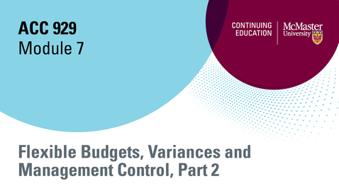 Thumbnail for entry Module 7  Flexible Budgets, Variances and Management Control Part 2, open, 2024