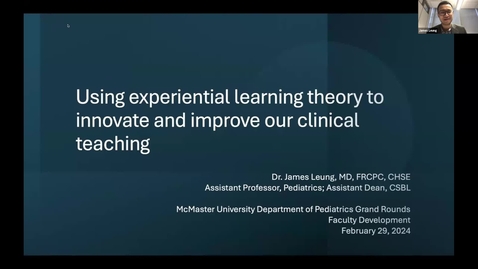 Thumbnail for entry Using experiential learning theory to innovate and improve our clinical teaching | Dr. James Leung | February 29, 2024