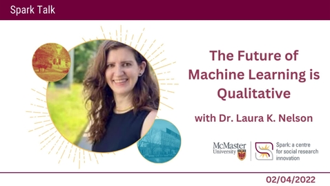 Thumbnail for entry The Future of Machine Learning is Qualitative with Dr. Laura K. Nelson – Spark Talk