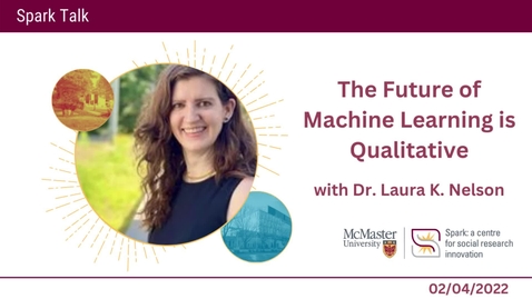 Thumbnail for The Future of Machine Learning is Qualitative with Dr. Laura K. Nelson – Spark Talk