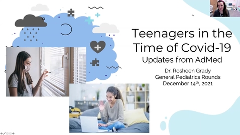 Thumbnail for entry Teenagers in the Time of Covid-19, updates from AdMed | Rosheen Grady (December 14, 2021)