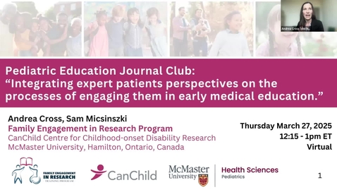 Thumbnail for Integrating expert patients perspectives on the processes of engaging them in early medical education | Dr. Andrea Cross &amp; Samantha Micsinszki | March 27, 2025