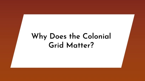 Thumbnail for Why Does the Colonial Grid Matter