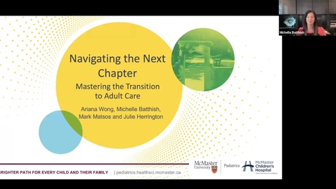 Thumbnail for Navigating the Next Chapter: Mastering the Transition to Adult Care | Dr. Michelle Batthish, Dr. Mark Matsos, Julie Herrington &amp; Ariana Wong | August 24, 2023
