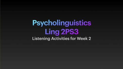 Thumbnail for entry Ling 2PS3 Listening Activity for Week 2