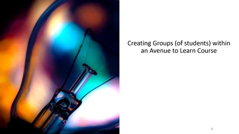 Thumbnail for entry Creating Groups (of students) within an Avenue to Learn Course