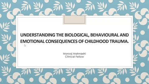 Thumbnail for entry Understanding the Behavioural and Emotional Consequences of Childhood Trauma | Dr. Morooj Mahnashi | April 3, 2023