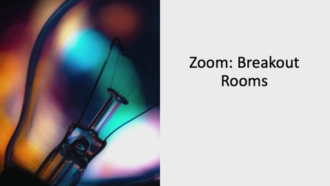 Thumbnail for entry Zoom: Break-out Rooms