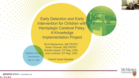 Thumbnail for entry Early Detection and Early Intervention for Children with Hemiplegic Cerebral Palsy: A Knowledge Implementation Project | Dr. Ronit Mesterman, Dr. Karen Thomas, Brenda Harper &amp; Julia Lockhart | May 11, 2023