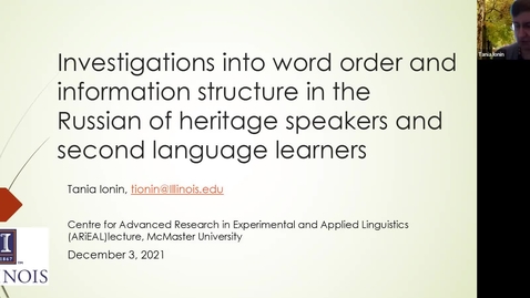 Thumbnail for entry ARiEAL Speaker Series - Investigations into word order and information structure in the Russian of heritage speakers and second language learners (by Dr. Tania Ionin, December 3, 2021)