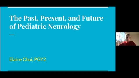 Thumbnail for entry The past, present and future of Pediatric Neurology, Dr. Elaine Choi, March 5 2021